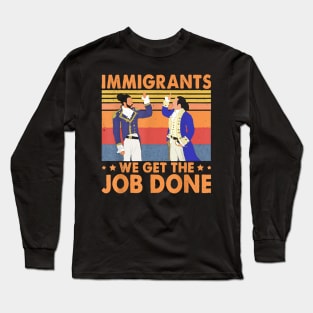 Immigrants We Get The Job Done Retro Vintage Long Sleeve T-Shirt